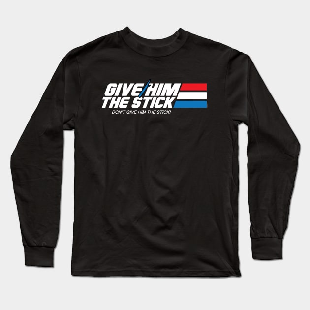 Give Him the Stick Long Sleeve T-Shirt by mikehandyart